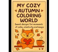 My cozy autumn coloring world: Sweet designs for moments of calm, cerativity and magic