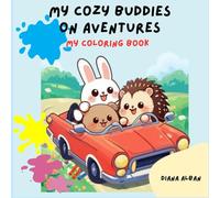 My Cozy Buddies on Aventures: My Coloring Book for kids, Adults and Teens Featuring Super Cute Animal Characters with Easy and Simple Designs and ... and more puzzles to keep the creativity