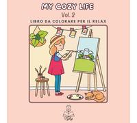 My Cozy Life Vol. 2: Libro da colorare antistress per ragazze e donne - momenti cozy, self-care e piccole gioie quotidiane (Linee spesse - Bold & Easy)