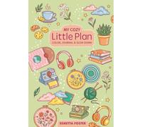 My Cozy Little Plan: Undated 6 Month Planner and Mindful Journal: Cozy Creative Stationary with Weekly & Monthly Layouts, Wellbeing Trackers, DIY Stickers and Pages to Color