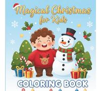 MY COZY MAGICAL CHRISTMAS COLORING BOOK FOR KIDS:CUTE, EASY HOLIDAY FUN FOR TODDLERS AND LITTLE ARTIST: A COZY AND CUTE CHRISTMAS JOURNEY FILLED WITH SNOWY SCENES, AND HOLIDAY FUN FOR TODDLERS.