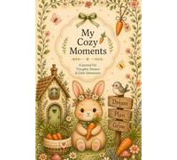My Cozy Moments: A Journal for Thoughts, Dreams and Little Adventures