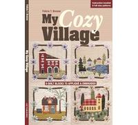 My Cozy Village: 9 Quilt Blocks to Appliqué & Embroider