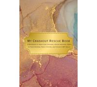 My Crashout Rescue Book: A Notebook to track your triggers, rescue methods, Parts of Your Internal Family System, and Favorite DBT Skills