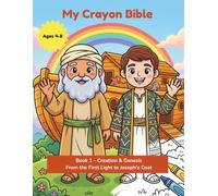 My Crayon Bible: Creation & Genesis: From the First Light to Joseph's Coat - Ten Bible Stories to Read & Bring to Life (Ages 4-8)