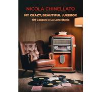 My crazy, beautiful jukebox. 101 canzoni e la loro storia