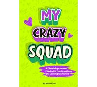 My Crazy Squad!: A Friendship Journal Filled with Fun Questions and Lasting Memories