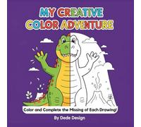 My Creative Color Adventure: Color and Complete the Missing of Each Drawing!
