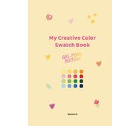My Creative Color Swatch Book: Gel Pens Edition