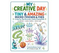 My Creative Day Tiny & Amazing: Micro Friends & Foes: A Step-by-Step Microscopic Creature Drawing Book