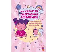 MY CREATIVE EMOTIONAL JOURNAL: Write, draw and discover the best in you every day.