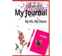 My Creative Journal - My Life , My Choice : The Secret Life of Me , 100 pages