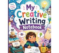 My Creative Writing Notebook: A place for stories, ideas, and imagination.