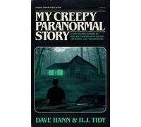MY CREEPY PARANORMAL STORY: Scary Stories Inspired by Real Encounters with Ghosts, Creatures, and the Unknown