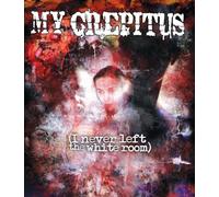 My Crepitus I Never Left the White Room