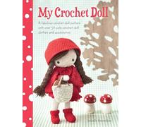 My Crochet Doll: A Fabulous Crochet Doll Pattern With over 50 Cute Crochet Doll Clothes and Accessories-
