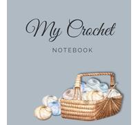 My Crochet Notebook: A Creative Journal for Crochet Ideas, Sketches, Notes, Quotes & Coloring