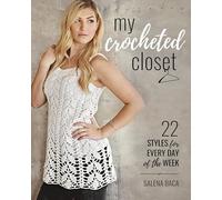 My Crocheted Closet: 22 Styles for Every Day of the Week