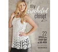 My Crocheted Closet by Salena Baca Salena Baca (Auteur)