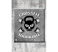 MY CROSSFIT WOKOUT LOG BOOK: Diario di Allenamento CROSSFIT: 100 schede allenamento CROSSIFT in cui segnare tutti I tuoi esercizi in palestra per ... mente e il fisico centrati sul tuo percorso.