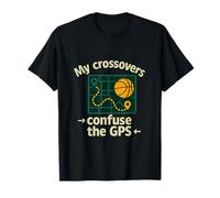 My Crossovers Confuse The GPS Basketball Humour T-Shirt