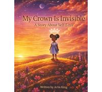 My Crown Is Invisible: A Story About Self-Love