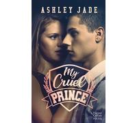 My Cruel Prince Découvrez la nouvelle romance New Adult d'Ashley Jade "My Arrogant Knight" - Ashley Jade - Harpercollins - Poche - Roman