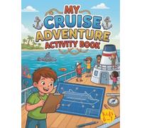 My Cruise Adventure Activity Book: Cruise Activity Book for Kids, Screen-Free Activities for Family Cruises, Road Trips, Flights, and Vacations, ... Mazes, Word Searches, Dot-to-Dots and More