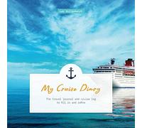 My Cruise Diary: The travel journal and cruise log to fill in and refine