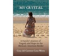 My Crystal: A Family’s Journey of Tragedy and Hope on the Mexican-American Border