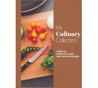 My Culinary Collection: Blank Recipe Book & Meal Planner for Family Favorites