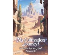 My Cultivation Journey is a Love Apocalypse! (Volume 18)