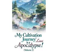 My Cultivation Journey is a Love Apocalypse! (Volume 2)