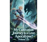 My Cultivation Journey is a Love Apocalypse! (Volume 25)