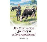 My Cultivation Journey is a Love Apocalypse! (Volume 32)