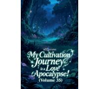 My Cultivation Journey is a Love Apocalypse! (Volume 35)