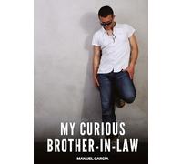 My Curious Brother-in-Law: Gay Erotic Stories of Extreme Sex for Mature Men