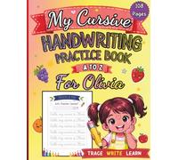 My Cursive Handwriting Practice Book for Olivia: Fruits and Vegetables A to Z: Personalized Cursive Writing Workbook for Kids Ages 4-8, Letter ... Sight Words, and Fun Learning Activities
