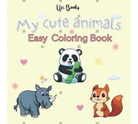 My cute animals - Easy Coloring Book: Coloring Book for Children, Adults and Teens Featuring Super Cute Animal Characters with Easy and Simple Designs for Relaxation