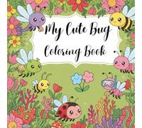 My cute bug: Coloring Book for Adults and Teens Featuring Super Cute Insects and Heartwarming Quotes for a Peaceful Mind