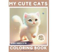 My Cute Cats - Coloring Book for Kids Ages 3-10: Fun Cat-Themed Pages with Letters, Numbers & Facts | Perfect for Boys and Girls | 8.5 x 11 Inches, 60 ... and Entertaining,Cat Lovers, Letters &Numbe