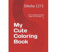My Cute Coloring Book: 20 Fun Kawaii Coloring Pages for Kids Ages 3-8