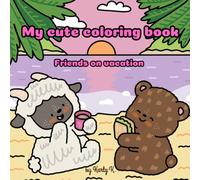 My cute coloring book: Friends on Vacation