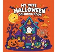 My Cute Halloween Coloring Book: 50 Big Bold & Easy Halloween Adventures with Cute Ghosts, Witches, Pumpkins, Bats and More for Kids Ages 4-8