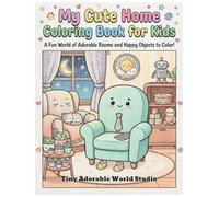 My Cute Home Coloring Book for Kids: 70 Fun, Easy & Adorable Coloring Pages with Cute Household Items for Boys & Girls