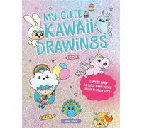 My Cute Kawaii Drawings Learn to draw adorable art with this easy step-by-step guide - Mayumi Jezewski - David & Charles - ebook (ePub) - Livre