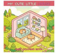 My Cute Little House: Coloring Book for Adults and Kids, Bold and Easy, Simple and Big Designs for Relaxation Featuring Cozy Rooms (Bold & Easy Coloring)