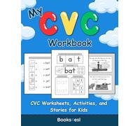My CVC Workbook: CVC Worksheets, Activities, and Stories for Kids: A Phonics-Based Workbook to Help Kids Learn to Read Common CVC Words
