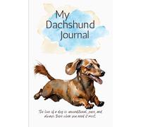 My Dachshund Journal: Chronicles of a Loyal Companion
