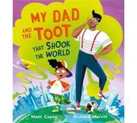 My Dad and the Toot that Shook the World by Matt Coyne Matt Coyne (Auteur)